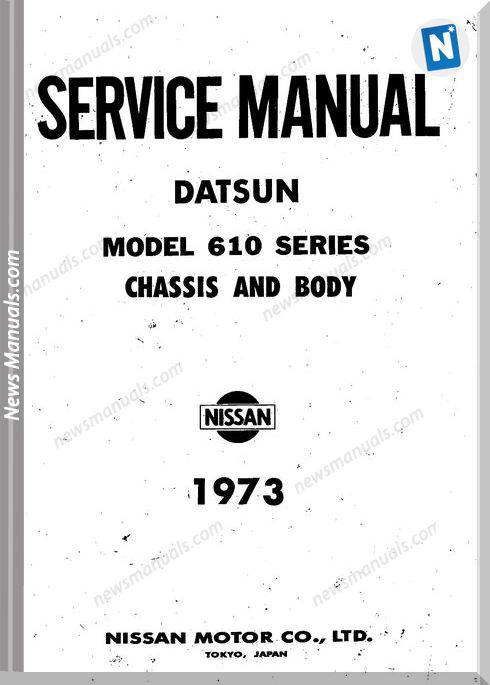Datsun Service Manuals Model 610 Series Chassis And Body 1973