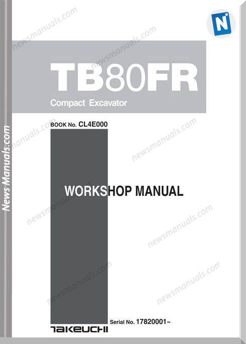Takeuchi Excavator Tb80Fr-Cl4E000 Workshop Manual